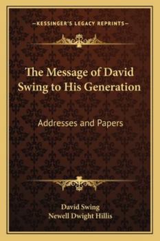 Paperback The Message of David Swing to His Generation: Addresses and Papers Book