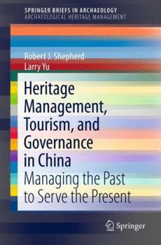 Paperback Heritage Management, Tourism, and Governance in China: Managing the Past to Serve the Present Book