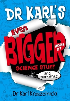 Paperback Dr Karl's Even Bigger Book of Science Stuff (and Nonsense) Book
