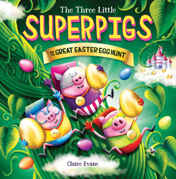 Paperback Three Little Superpigs and the Great Easter Egg Hunt: Volume 7 Book
