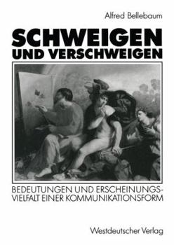 Paperback Schweigen Und Verschweigen: Bedeutungen Und Erscheinungsvielfalt Einer Kommunikationsform [German] Book