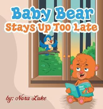 Hardcover Baby Bear Stays Up Too Late: , toddler books 3-5 Book