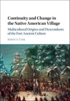 Continuity and Change in the Native American Village: Multicultural Origins and Descendants of the Fort Ancient Culture