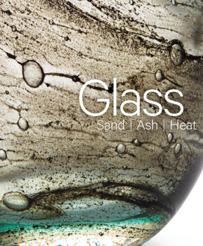 Hardcover Glass: Sand, Ash, Heat: New Orleans Museum of Art Book