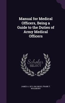 Hardcover Manual for Medical Officers, Being a Guide to the Duties of Army Medical Officers Book