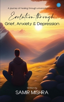 Paperback Evolution through Grief, Anxiety & Depression Book