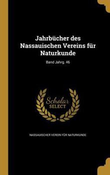 Jahrbucher Des Nassauischen Vereins Fur Naturkunde; Band Jahrg. 46