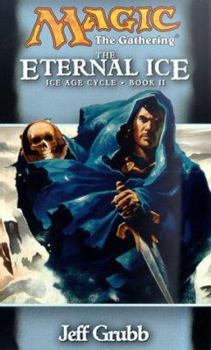 The Eternal Ice (Magic: The Gathering: Ice Age Cycle, #2) - Book #2 of the Magic: The Gathering: Ice Age Cycle