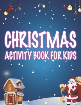 Christmas Activity book For Kids: Fun Children's Christmas Gift or Present for Toddlers & Kids - 50 Beautiful Pages to Color with Santa Claus, Reindeer, Snowmen & More!