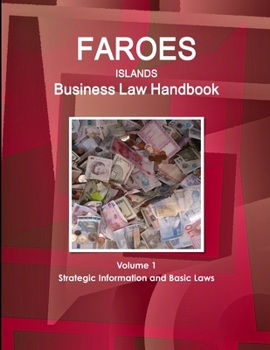 Paperback Faroes Islands Business Law Handbook Volume 1 Strategic Information and Basic Laws Book