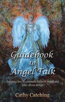 Hardcover Guidebook to Angel Talk: Learning to Communicate with Angels and Other Divine Beings! Book
