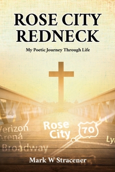 Paperback Rose City Redneck: My Poetic Journey Through Life Book