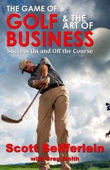 Paperback The Game of Golf and the Art of Business: Success On and Off the Course Book