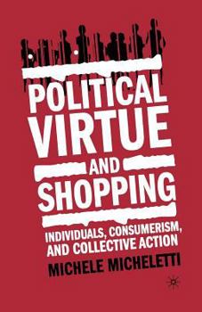 Paperback Political Virtue and Shopping: Individuals, Consumerism, and Collective Action Book