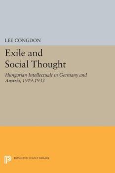 Paperback Exile and Social Thought: Hungarian Intellectuals in Germany and Austria, 1919-1933 Book