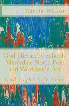 Paperback God Hierarchy School Merrydale North Pole and Worldwide Art: God Light Life Love Book