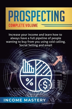 Hardcover Prospecting: Increase Your Income and Learn How to Always Have a Full Pipeline of People Wanting to Buy from You Using Cold Calling Book