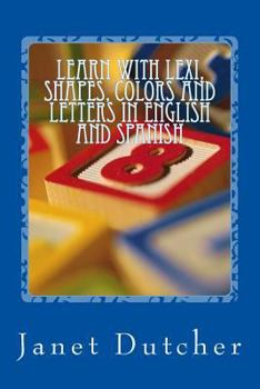 Paperback Learn with Lexi; Shapes, Colors and Letters in English and Spanish Book