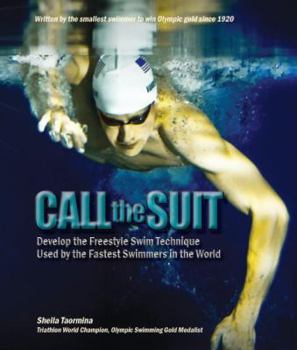 Paperback Call the Suit: Develop the Freestyle Swim Technique Used by the Fastest Swimmers in the World Book