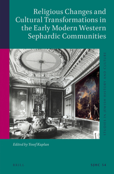 Hardcover Religious Changes and Cultural Transformations in the Early Modern Western Sephardic Communities Book