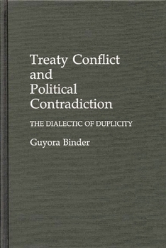 Hardcover Treaty Conflict and Political Contradiction: The Dialectic of Duplicity Book