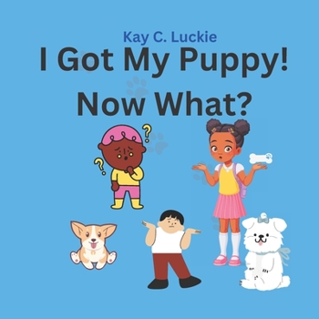 Paperback I Got My Puppy! Now What? [Large Print] Book