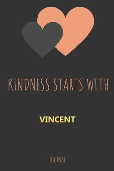 Paperback Kindness Starts With VINCENT Journal: Lined Notebook / Journal Gift, 120 Pages, 6x9, Soft Cover, Matte Finish Book