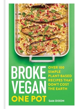 Hardcover Broke Vegan: One Pot: Over 100 Simple Plant-Based Recipes That Don't Cost the Earth Book