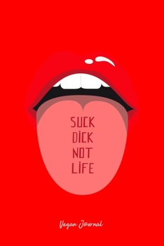 Vegan Journal: Vegans Suck Sexy Lips Tongue Out Funny Christmas Gift - Red Ruled Lined Notebook - Diary, Writing, Notes, Gratitude, Goal Journal - 6x9 120 pages