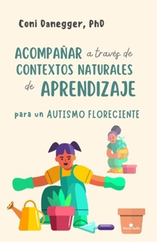 Paperback Acompañar a través de contextos naturales de aprendizaje para un autismo floreciente [Spanish] Book