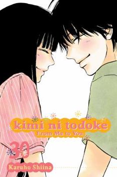 Kimi ni Todoke: From Me to You, Vol. 30 - Book #30 of the 君に届け [Kimi ni Todoke]