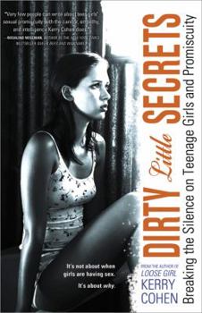 Paperback Dirty Little Secrets: Breaking the Silence on Teenage Girls and Promiscuity Book