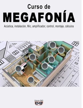 Curso de MEGAFONÍA: Acústica, instalación, Mic, amplificador, control, montaje, cálculos (Spanish Edition)