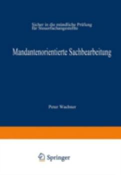 Mandantenorientierte Sachbearbeitung: Sicher in Die Mundliche Prufung Fur Steuerfachangestellte