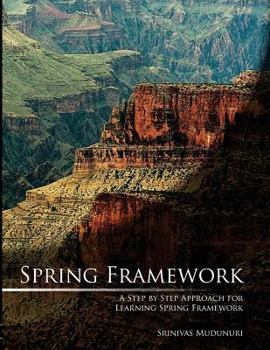 Paperback Spring Framework: A Step by Step Approach for Learning Spring Framework Book