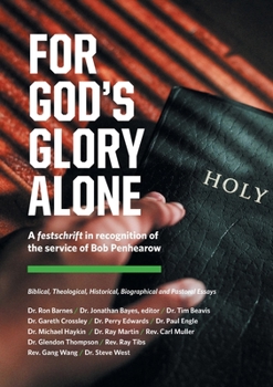 Paperback For God's Glory Alone: Biblical, Theological, Historical, Biographical and Pastoral Essays Book