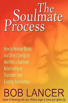 Paperback The Soulmate Process: How to Release Blocks and Direct Energy to Manifest a Soulmate Relationship or Transform Your Existing Relationship Book