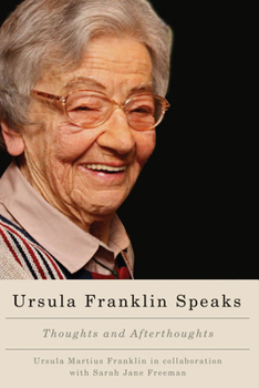 Paperback Ursula Franklin Speaks: Thoughts and Afterthoughts, 1986-2012 Book
