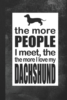 Paperback The More People I Meet, The More I Love My Dachshund: Blank Lined Notebook Journal Gift for Dog Lover Book