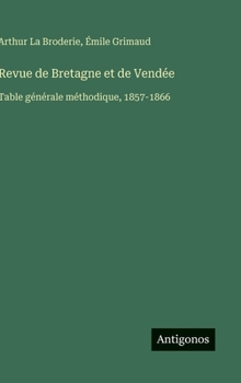 Hardcover Revue de Bretagne et de Vendée: Table générale méthodique, 1857-1866 [French] Book