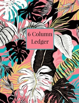 Paperback 6 Column Ledger: Tropical Leaves Daily Accounting Journal Book, Keeping Book Financial Ledgers, Accounting Ledger Notebook Record, Book [Large Print] Book