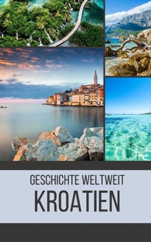 Paperback Kroatien: Geschichte weltweit [German] Book