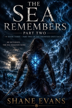 Paperback THE SEA REMEMBERS: THE FINAL TALE Book Three, Part Two (The Drowned Ones Saga) Book