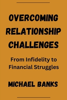 Paperback Overcoming Relationship Challenges: From Infidelity to Financial Struggles Book