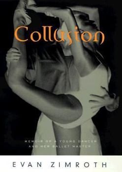 Hardcover Collusion: Memoir of a Young Girl and Her Ballet Master Book