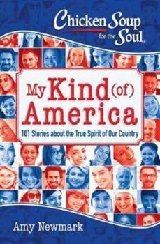 Paperback Chicken Soup for the Soul: My Kind (Of) America: 101 Stories about the True Spirit of Our Country Book