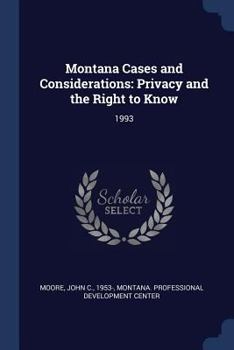 Paperback Montana Cases and Considerations: Privacy and the Right to Know: 1993 Book