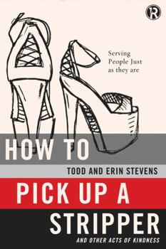 Paperback How to Pick Up a Stripper: And Other Acts of Kindness Book