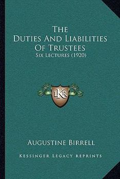 The Duties and Liabilities of Trustees; Six Lectures