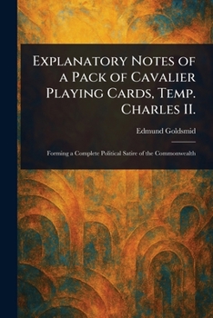 Explanatory Notes of a Pack of Cavalier Playing Cards, Temp. Charles II.